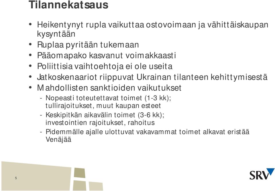 Mahdollisten sanktioiden vaikutukset - Nopeasti toteutettavat toimet (1-3 kk); tullirajoitukset, muut kaupan esteet -