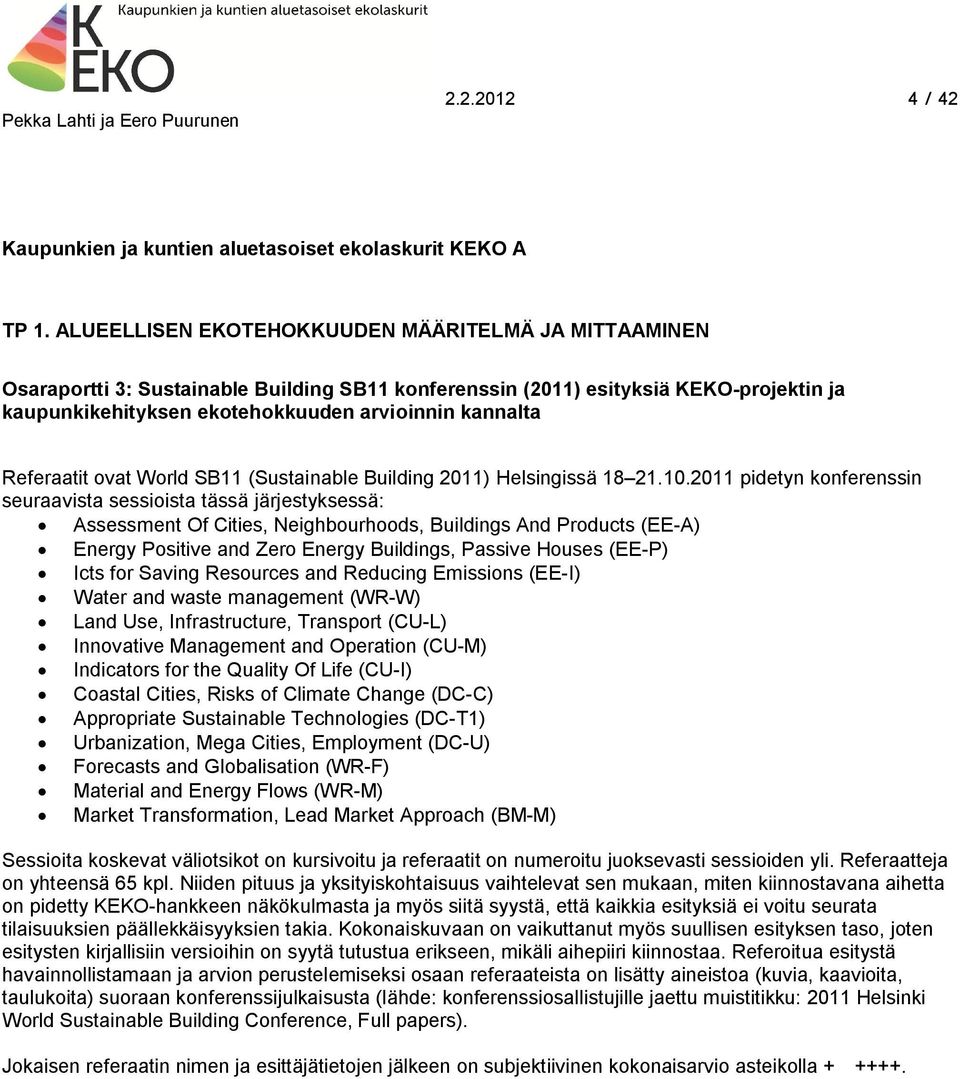 Referaatit ovat World SB11 (Sustainable Building 2011) Helsingissä 18 21.10.