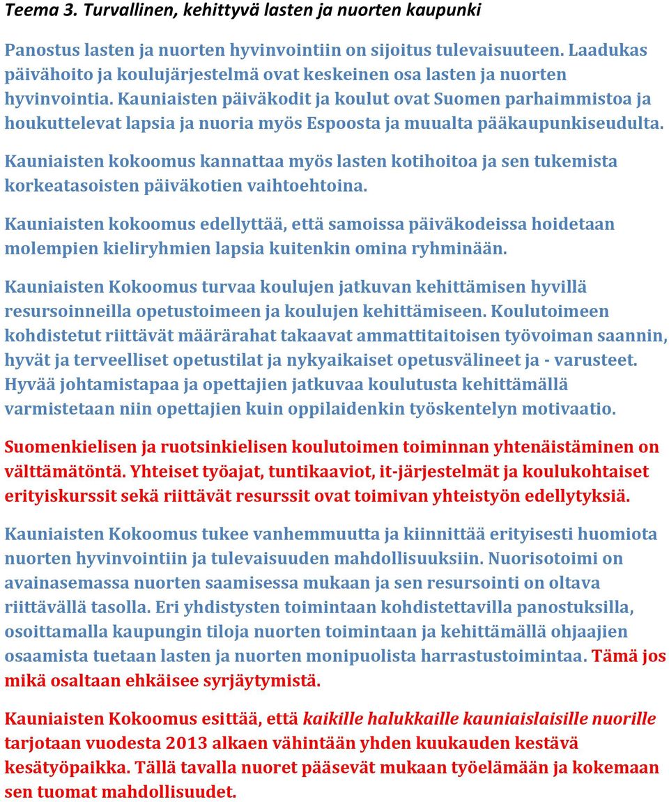 Kauniaisten päiväkodit ja koulut ovat Suomen parhaimmistoa ja houkuttelevat lapsia ja nuoria myös Espoosta ja muualta pääkaupunkiseudulta.