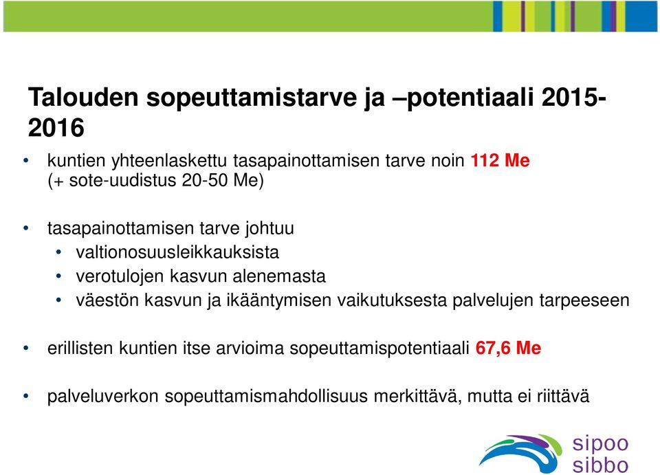 kasvun alenemasta väestön kasvun ja ikääntymisen vaikutuksesta palvelujen tarpeeseen erillisten kuntien