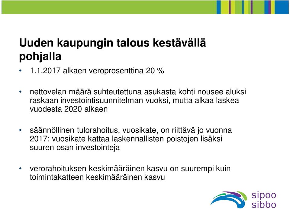 investointisuunnitelman vuoksi, mutta alkaa laskea vuodesta 2020 alkaen säännöllinen tulorahoitus, vuosikate, on