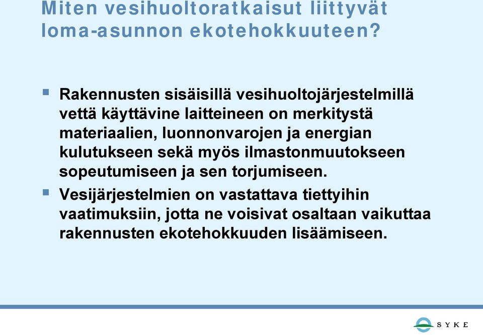 materiaalien, luonnonvarojen ja energian kulutukseen sekä myös ilmastonmuutokseen sopeutumiseen ja
