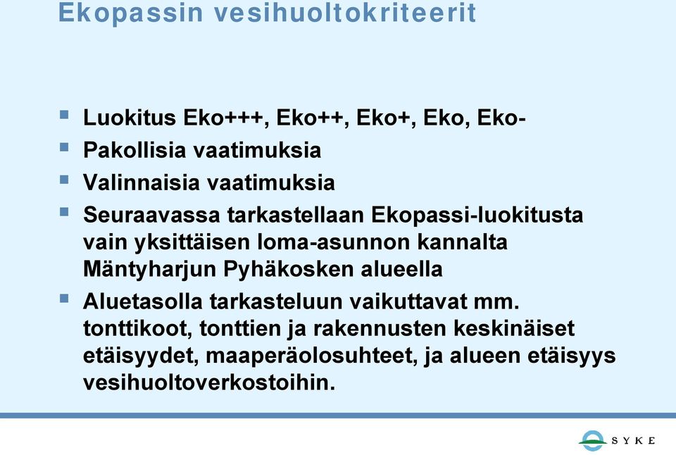 loma-asunnon kannalta Mäntyharjun Pyhäkosken alueella Aluetasolla tarkasteluun vaikuttavat mm.