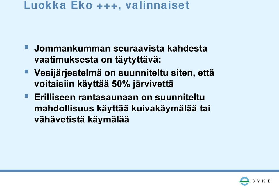 että voitaisiin käyttää 50% järvivettä Erilliseen rantasaunaan on
