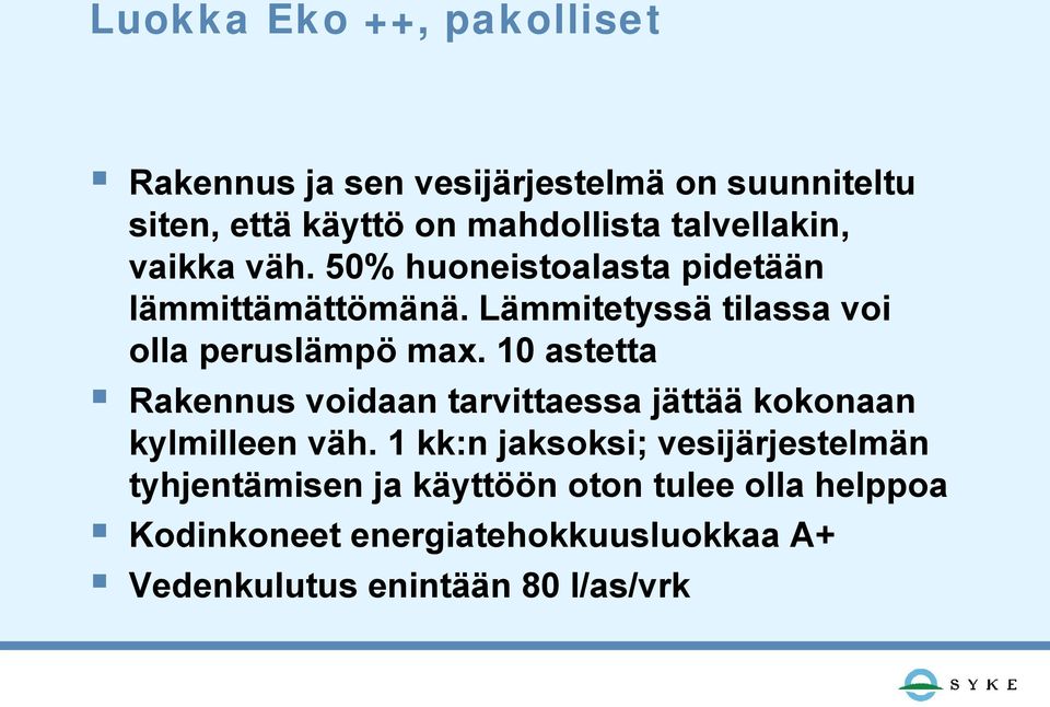 Lämmitetyssä tilassa voi olla peruslämpö max.