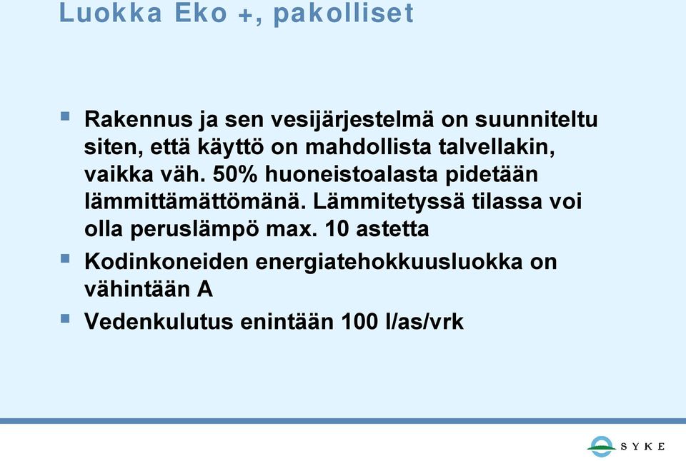 50% huoneistoalasta pidetään lämmittämättömänä.