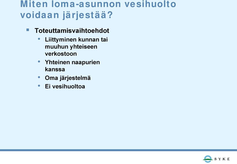 Toteuttamisvaihtoehdot Liittyminen kunnan