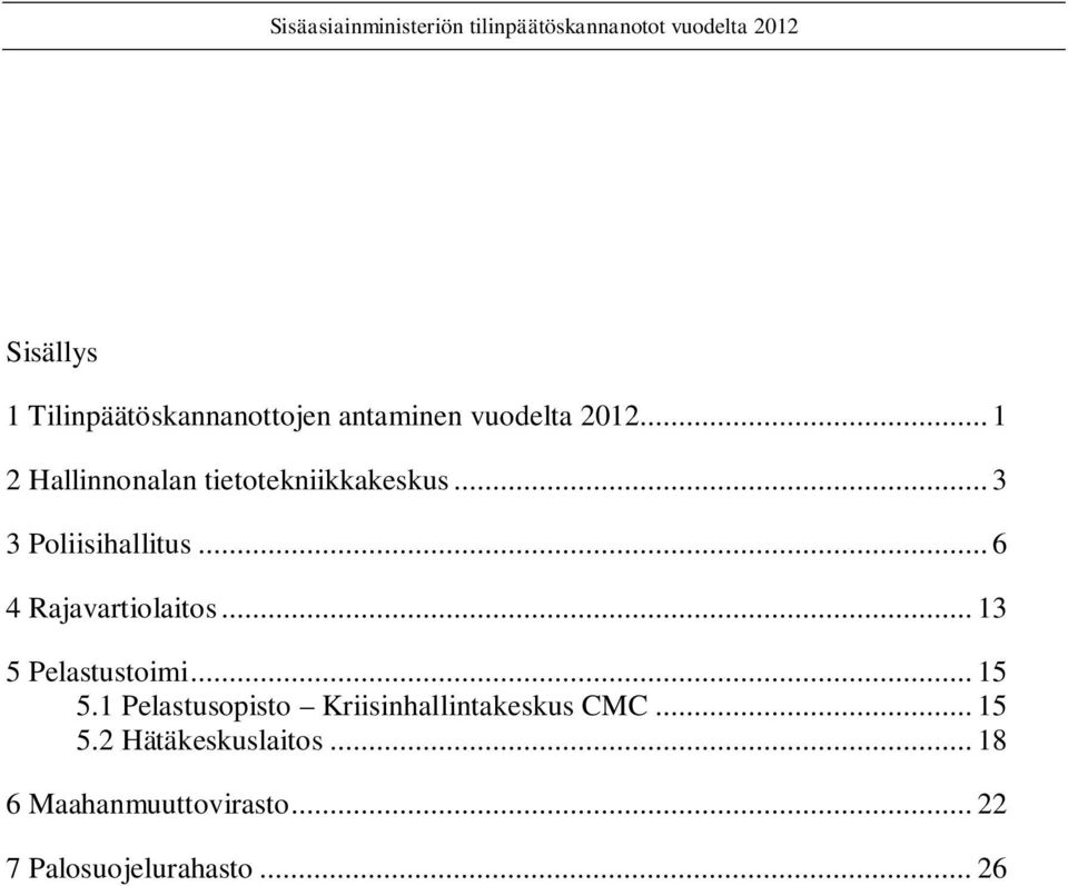 .. 6 4 Rajavartiolaitos... 13 5 Pelastustoimi... 15 5.