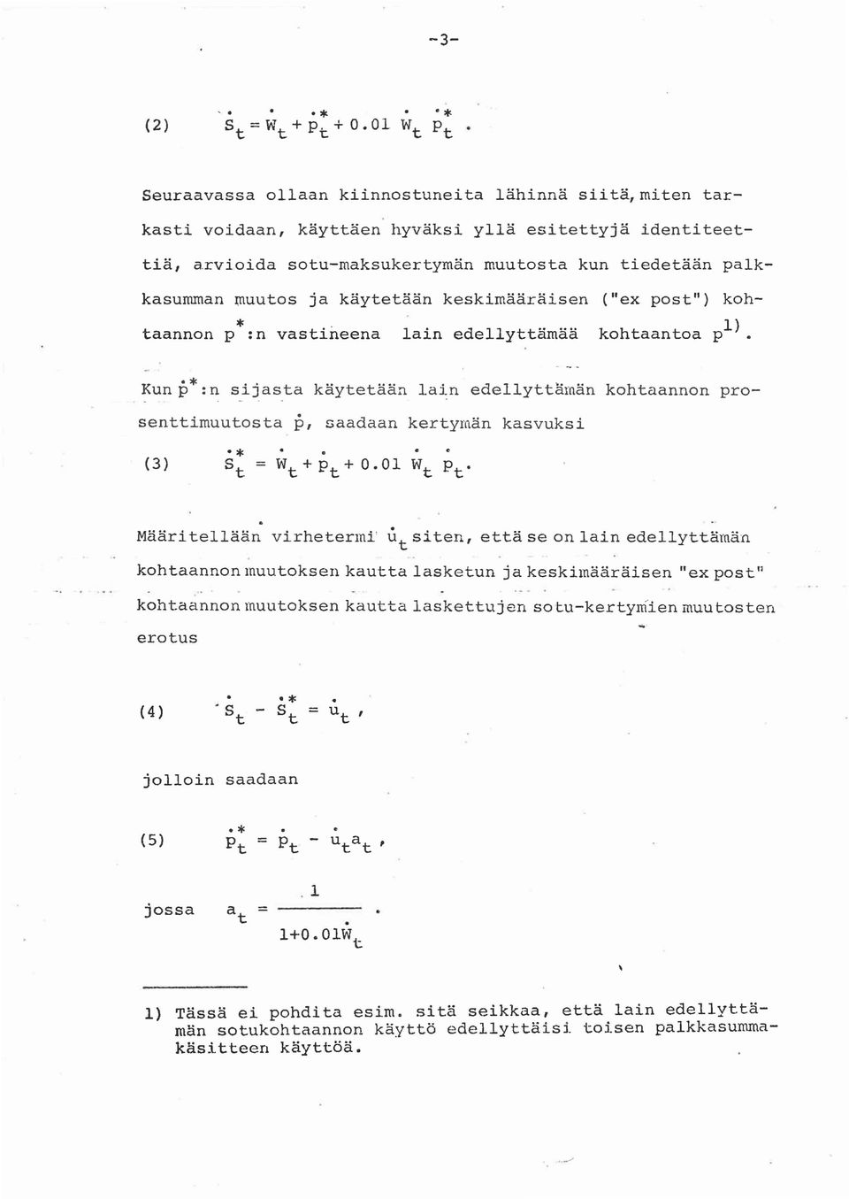 ta käytetään la~n edellyttämän kohtaannon prosenttimuutosta p, ~aadaan kertymän kasvuksi Määritellään virhetermi' u siten, että se on lain edellyttämän t kohtaannon muutoksen kautta lasketun ja