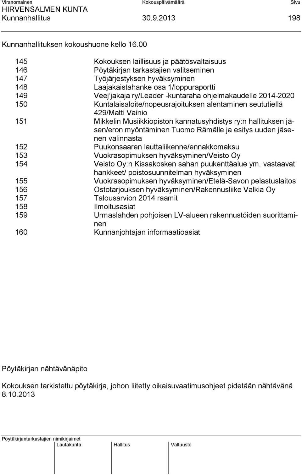 -kuntaraha ohjelmakaudelle 2014-2020 150 Kuntalaisaloite/nopeusrajoituksen alentaminen seututiellä 429/Matti Vainio 151 Mikkelin Musiikkiopiston kannatusyhdistys ry:n hallituksen jäsen/eron