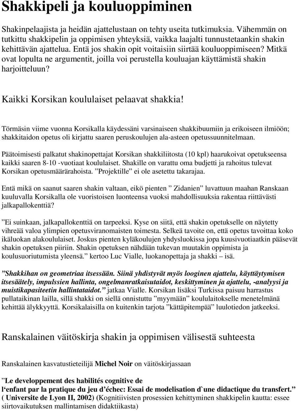 Mitkä ovat lopulta ne argumentit, joilla voi perustella kouluajan käyttämistä shakin harjoitteluun? Kaikki Korsikan koululaiset pelaavat shakkia!