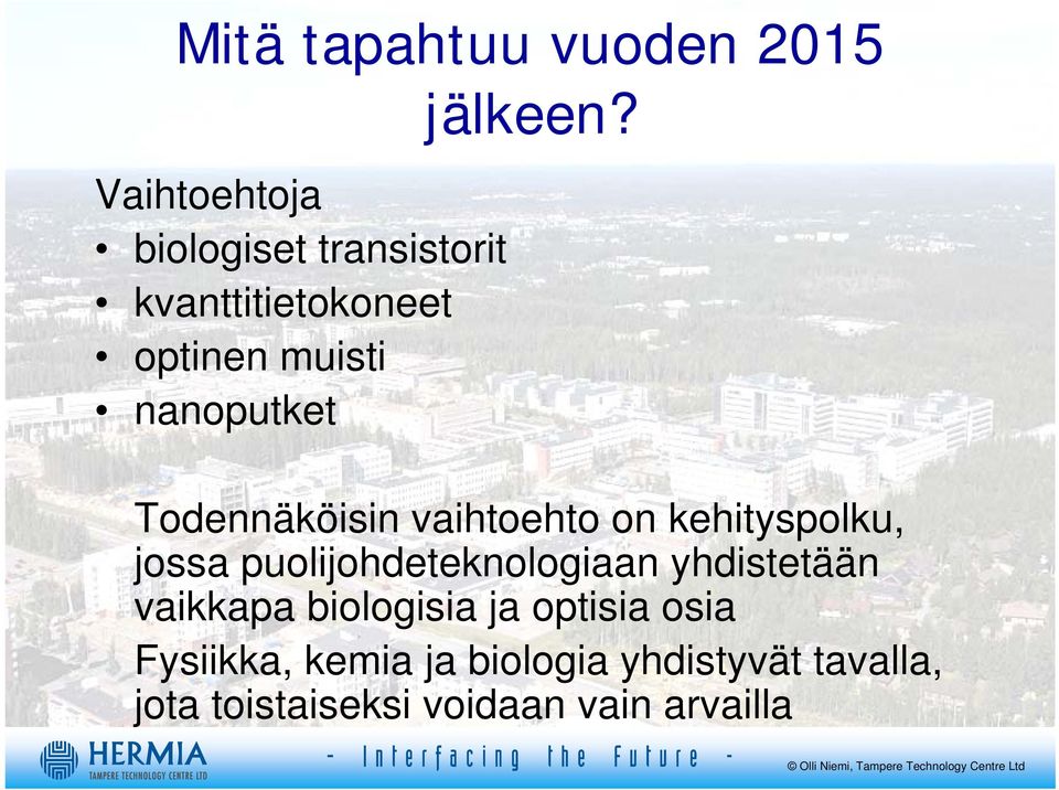 Todennäköisin vaihtoehto on kehityspolku, jossa puolijohdeteknologiaan