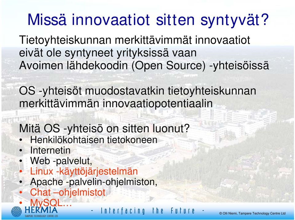 (Open Source) -yhteisöissä OS -yhteisöt muodostavatkin tietoyhteiskunnan merkittävimmän