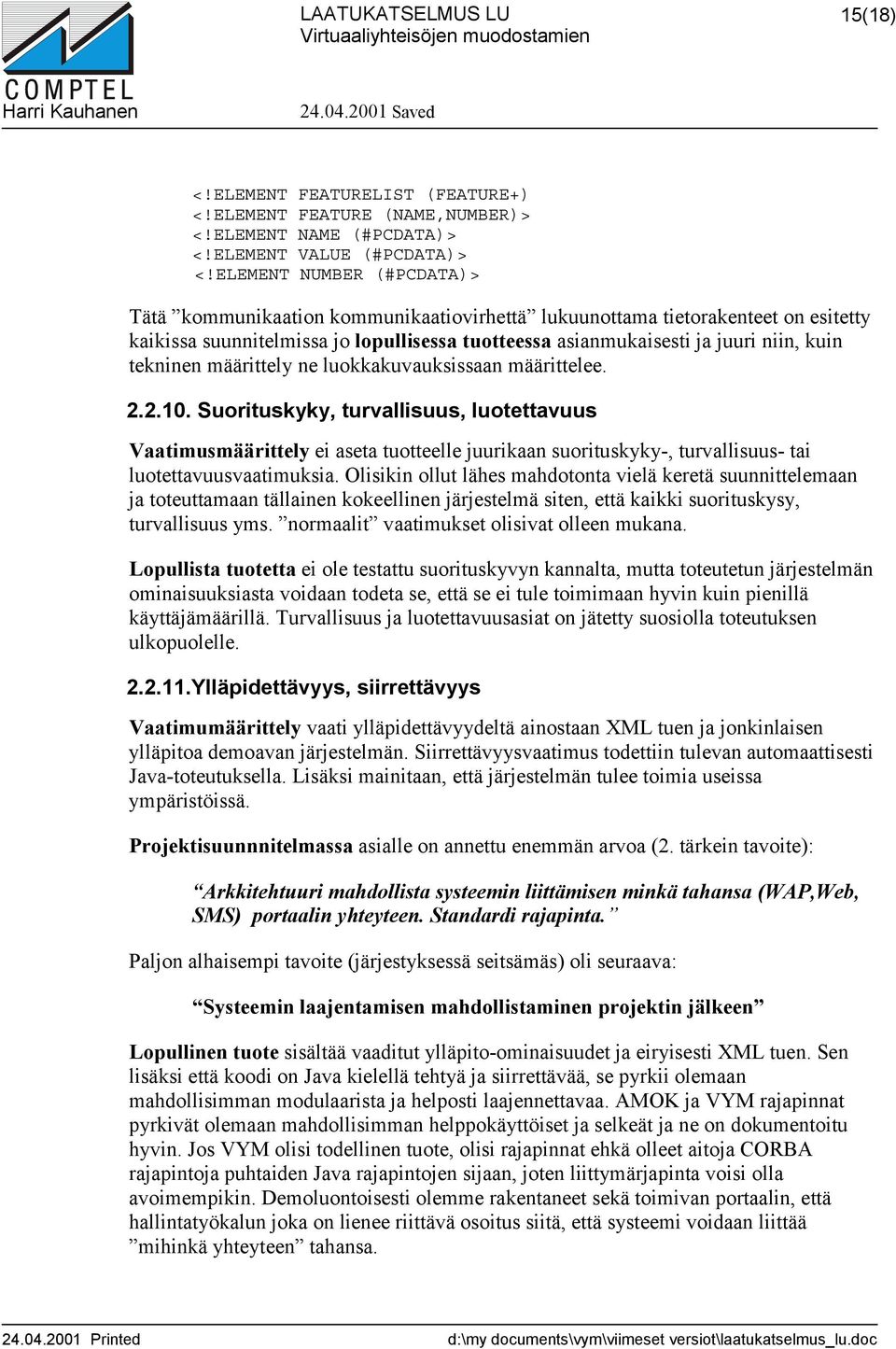 tekninen määrittely ne luokkakuvauksissaan määrittelee. 2.2.10.