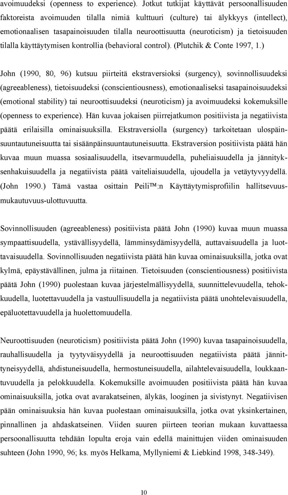 tietoisuuden tilalla käyttäytymisen kontrollia (behavioral control). (Plutchik & Conte 1997, 1.