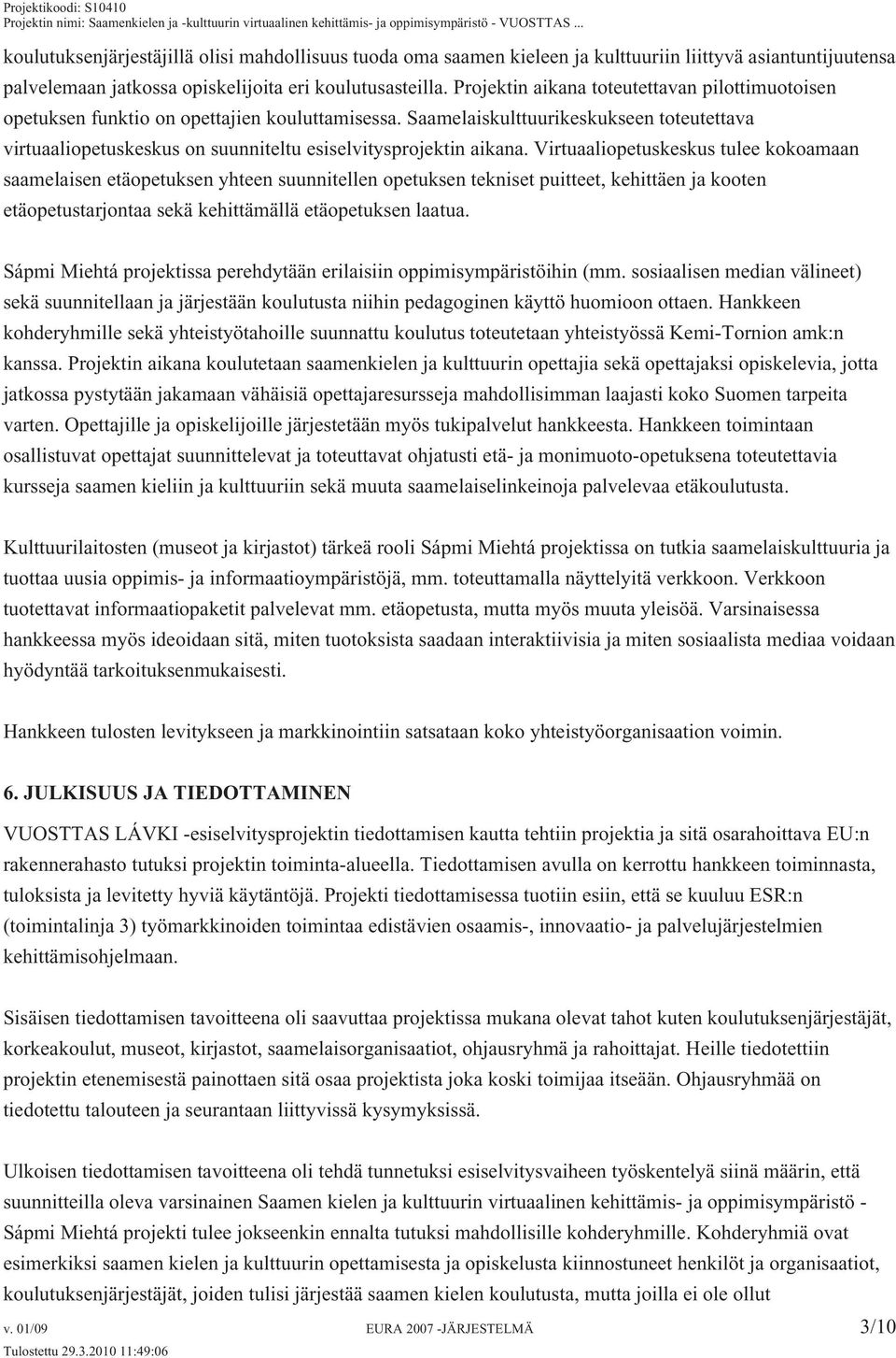 Saamelaiskulttuurikeskukseen toteutettava virtuaaliopetuskeskus on suunniteltu esiselvitysprojektin aikana.