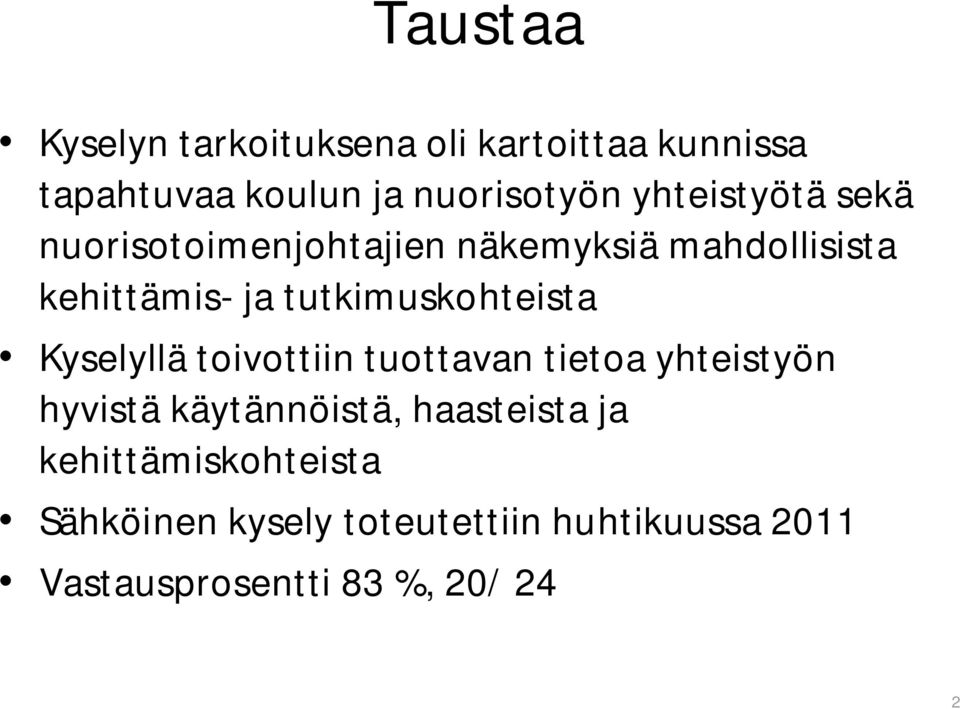 tutkimuskohteista Kyselyllä toivottiin tuottavan tietoa yhteistyön hyvistä käytännöistä,