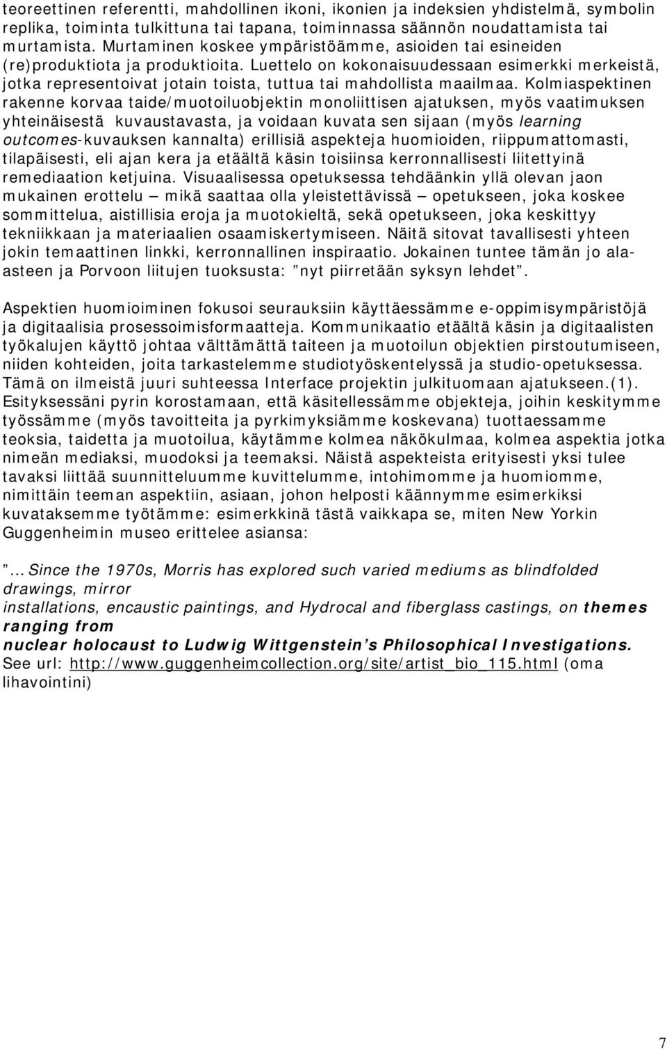 Luettelo on kokonaisuudessaan esimerkki merkeistä, jotka representoivat jotain toista, tuttua tai mahdollista maailmaa.