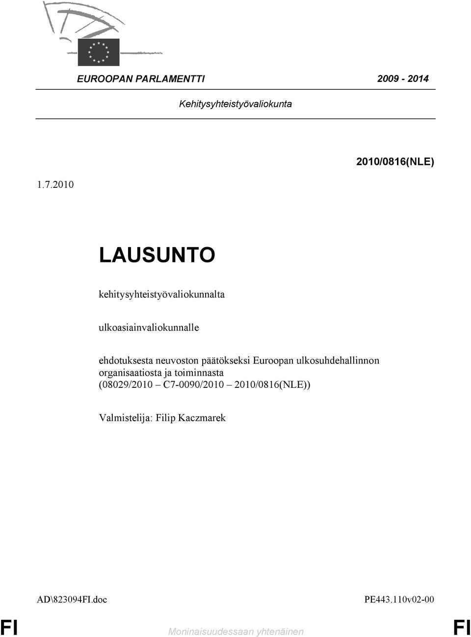 päätökseksi Euroopan ulkosuhdehallinnon organisaatiosta ja toiminnasta (08029/2010