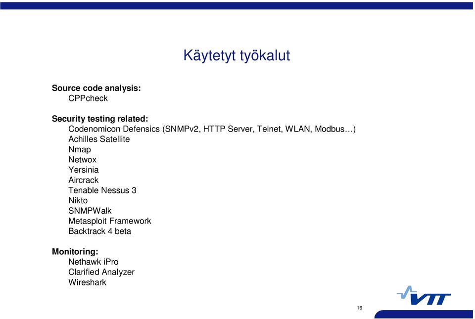 Satellite Nmap Netwox Yersinia Aircrack Tenable Nessus 3 Nikto SNMPWalk