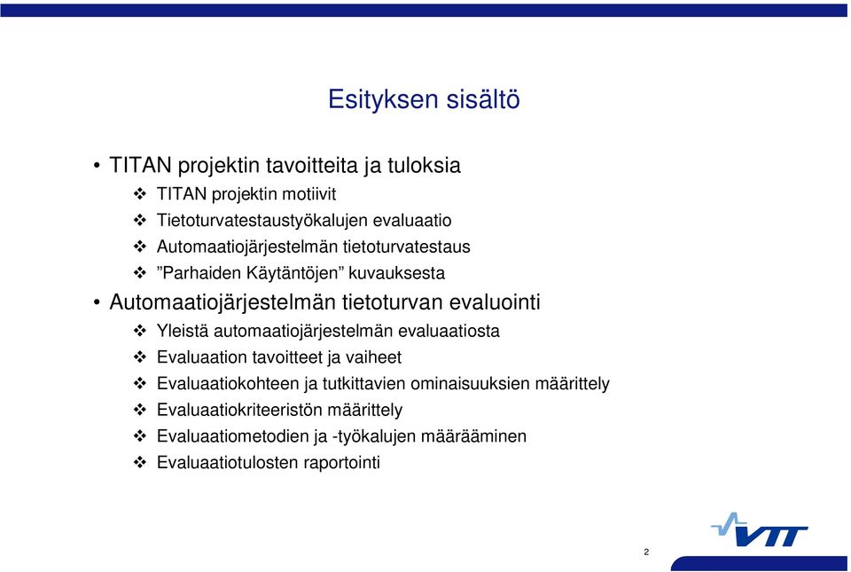 Yleistä automaatiojärjestelmän evaluaatiosta Evaluaation tavoitteet ja vaiheet Evaluaatiokohteen ja tutkittavien