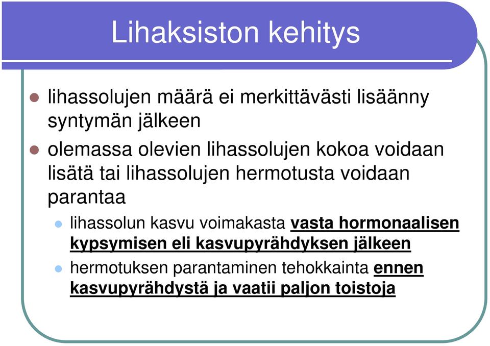 parantaa lihassolun kasvu voimakasta vasta hormonaalisen kypsymisen eli