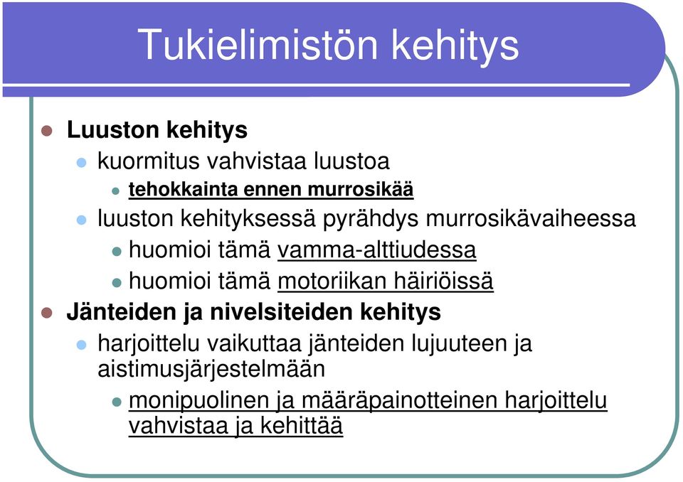 motoriikan häiriöissä Jänteiden ja nivelsiteiden kehitys harjoittelu vaikuttaa jänteiden