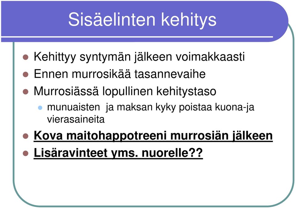 kehitystaso munuaisten ja maksan kyky poistaa kuona-ja