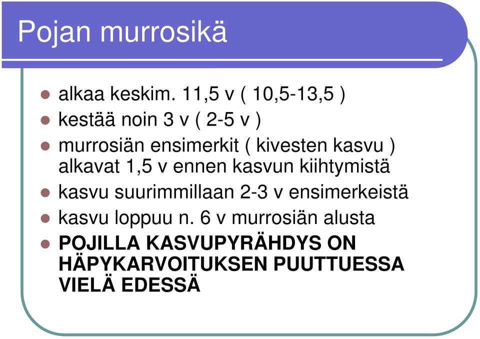 kivesten kasvu ) alkavat 1,5 v ennen kasvun kiihtymistä kasvu