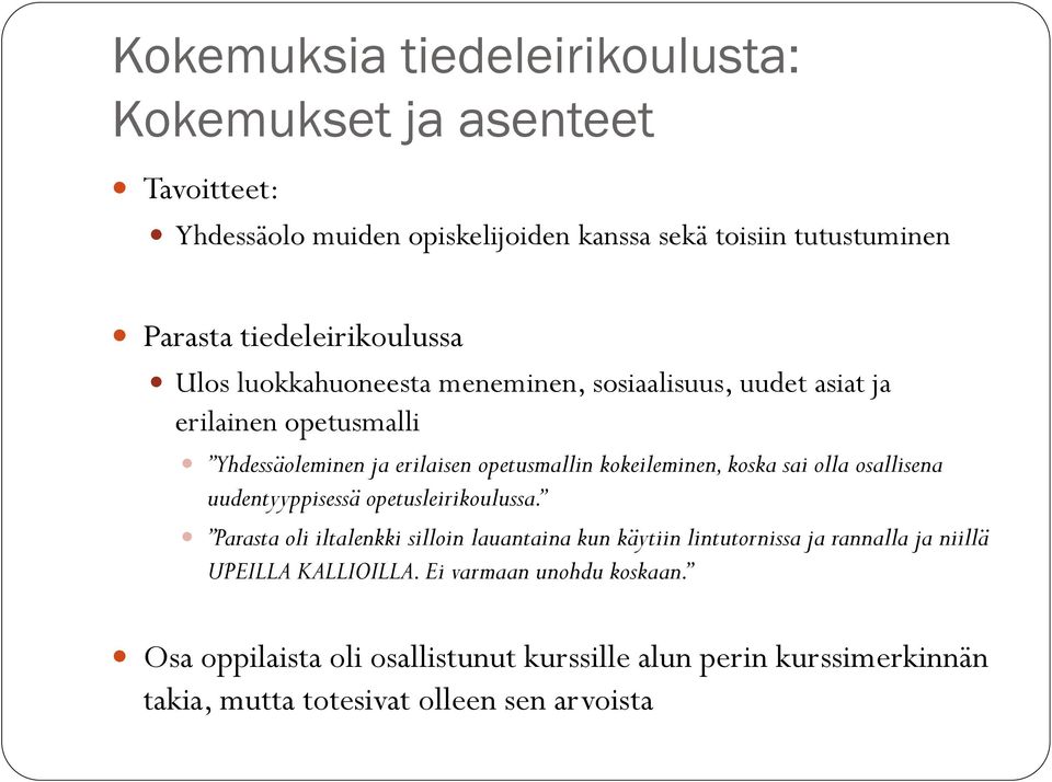 kokeileminen, koska sai olla osallisena uudentyyppisessä opetusleirikoulussa.