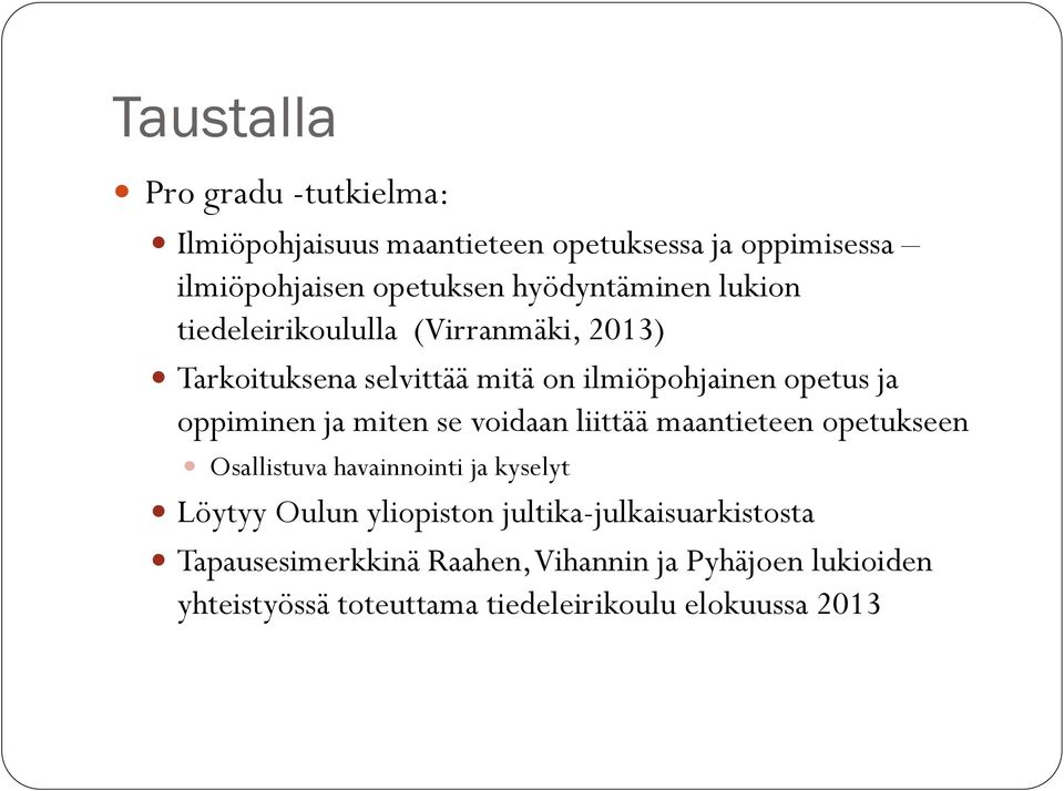 oppiminen ja miten se voidaan liittää maantieteen opetukseen Osallistuva havainnointi ja kyselyt Löytyy Oulun yliopiston