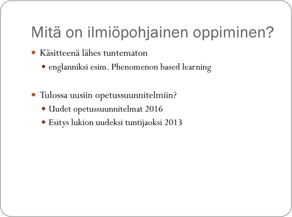 Phenomenon based learning Tulossa uusiin