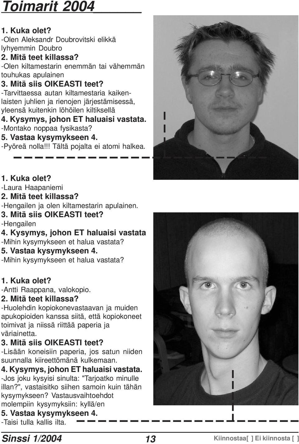 -Hengailen 4. Kysymys, johon ET haluaisi vastata -Mihin kysymykseen et halua vastata? -Mihin kysymykseen et halua vastata? -Antti Raappana, valokopio.