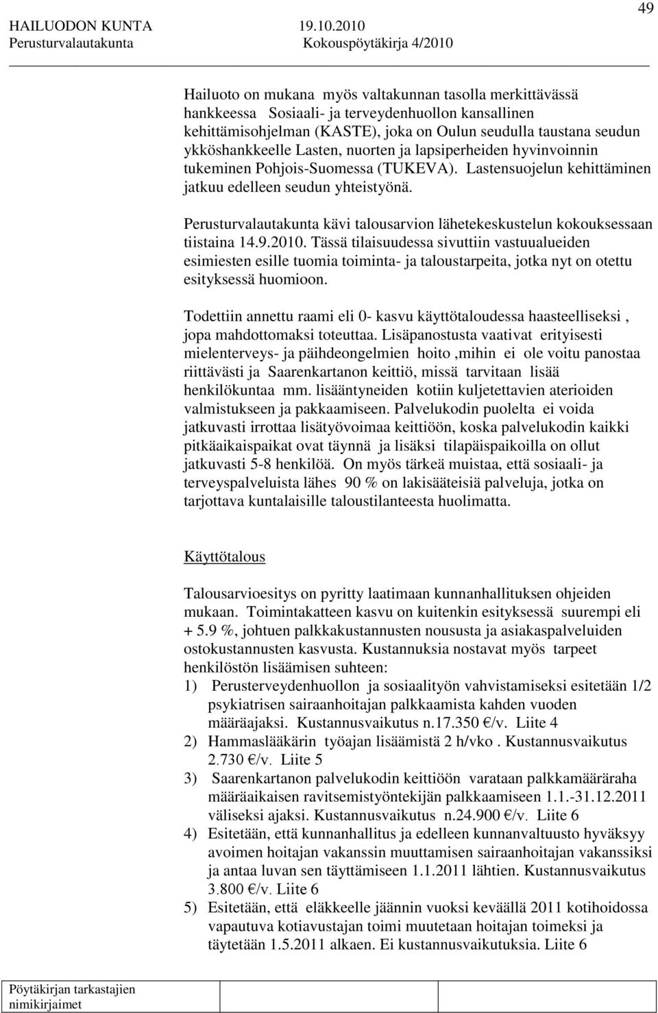 Perusturvalautakunta kävi talousarvion lähetekeskustelun kokouksessaan tiistaina 14.9.2010.