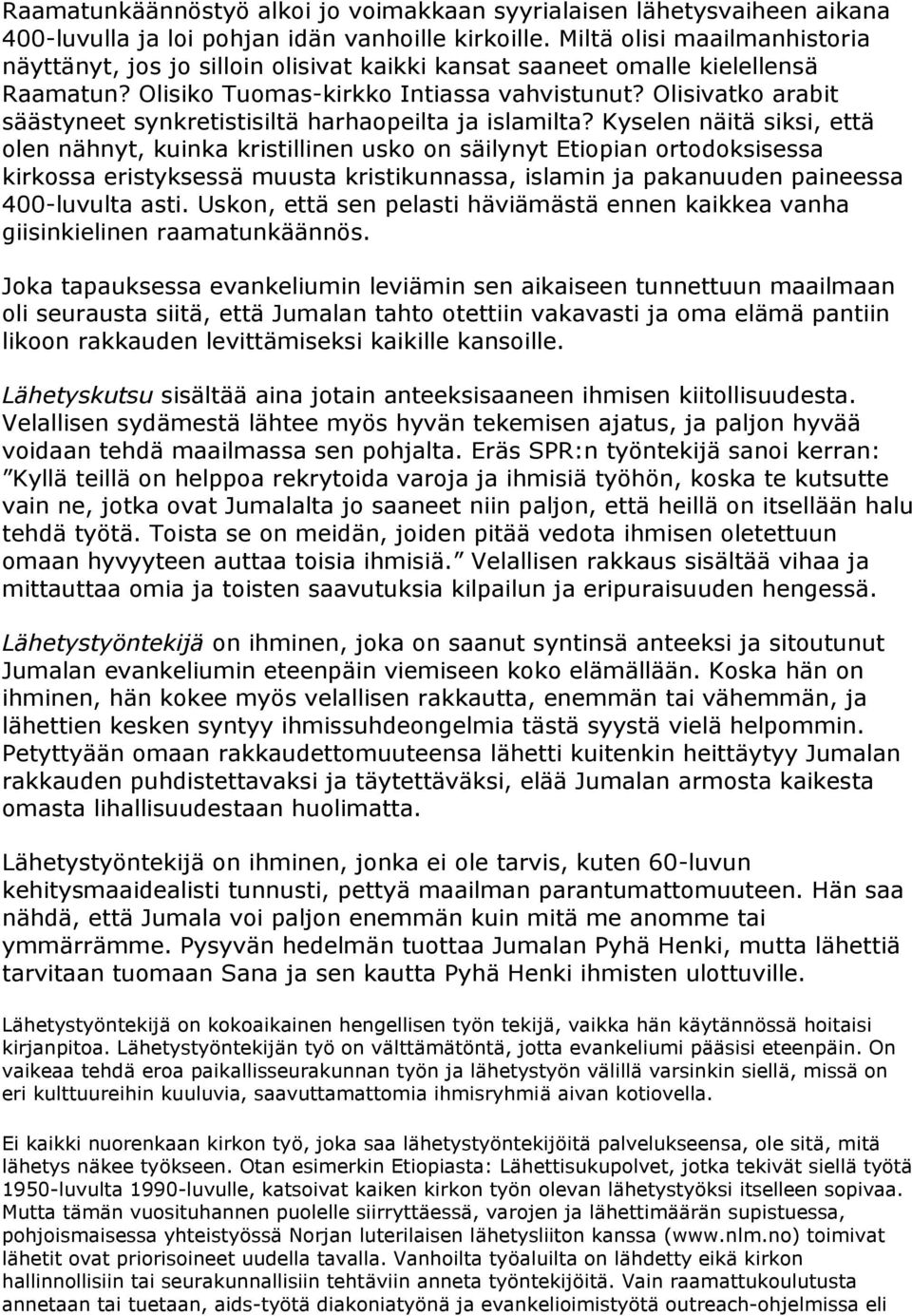 Olisivatko arabit säästyneet synkretistisiltä harhaopeilta ja islamilta?