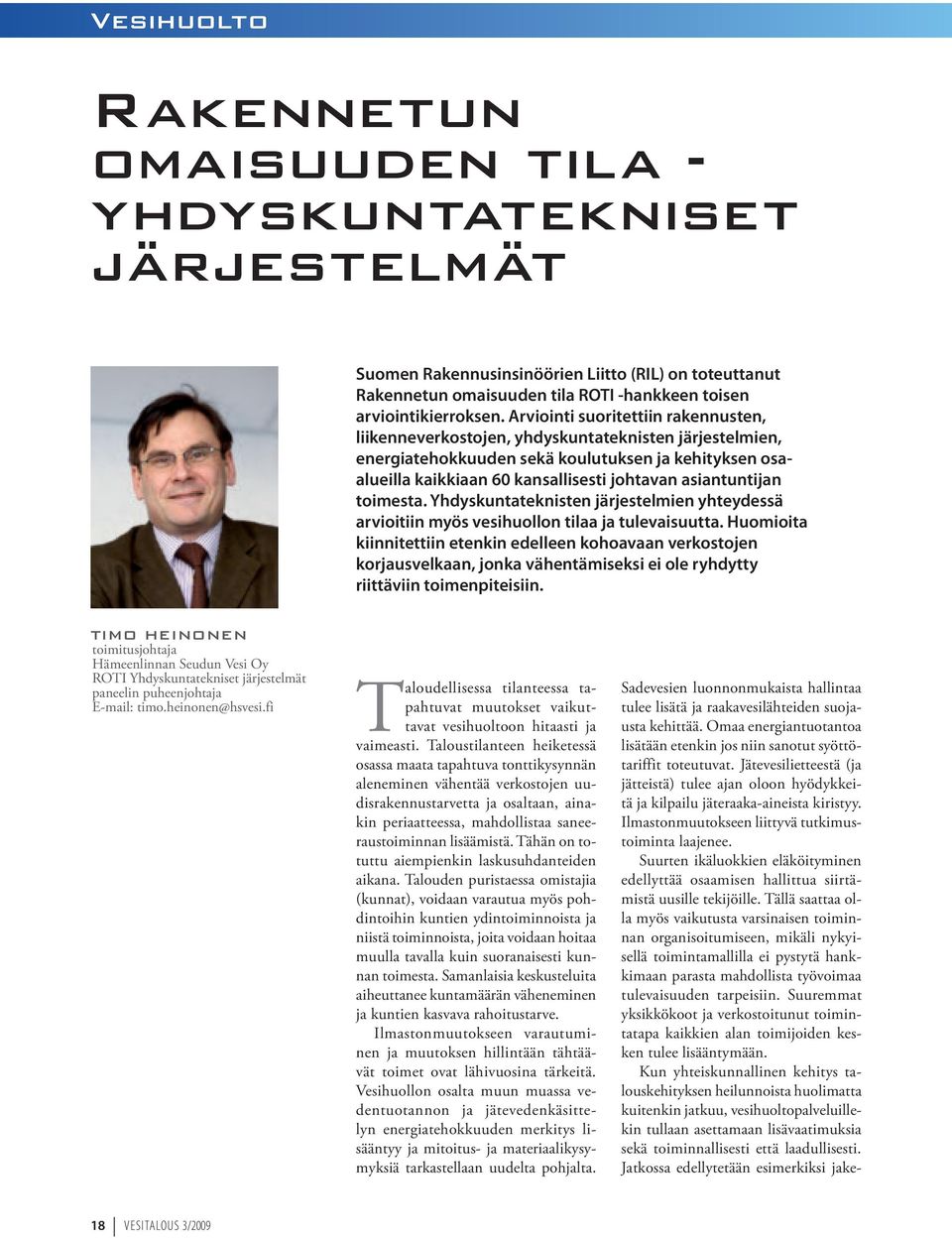 asiantuntijan toimesta. Yhdyskuntateknisten järjestelmien yhteydessä arvioitiin myös vesihuollon tilaa ja tulevaisuutta.
