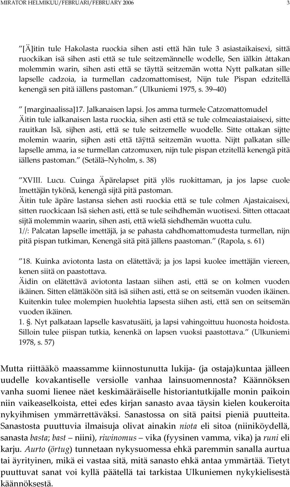 (Ulkuniemi 1975, s. 39 40) [marginaalissa]17. Jalkanaisen lapsi.