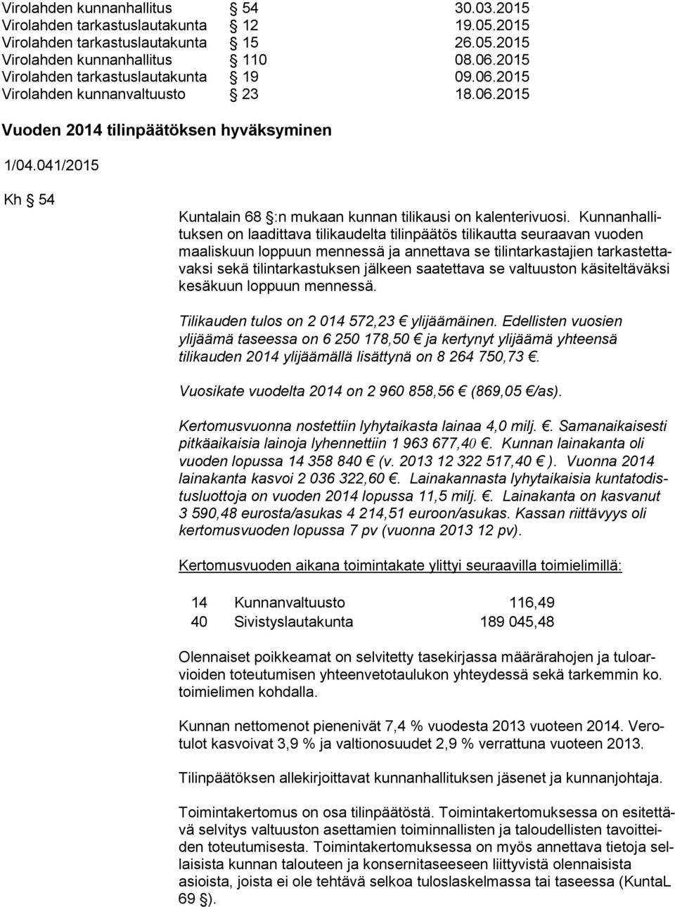 041/2015 Kh 54 Kuntalain 68 :n mukaan kunnan tilikausi on kalenterivuosi.