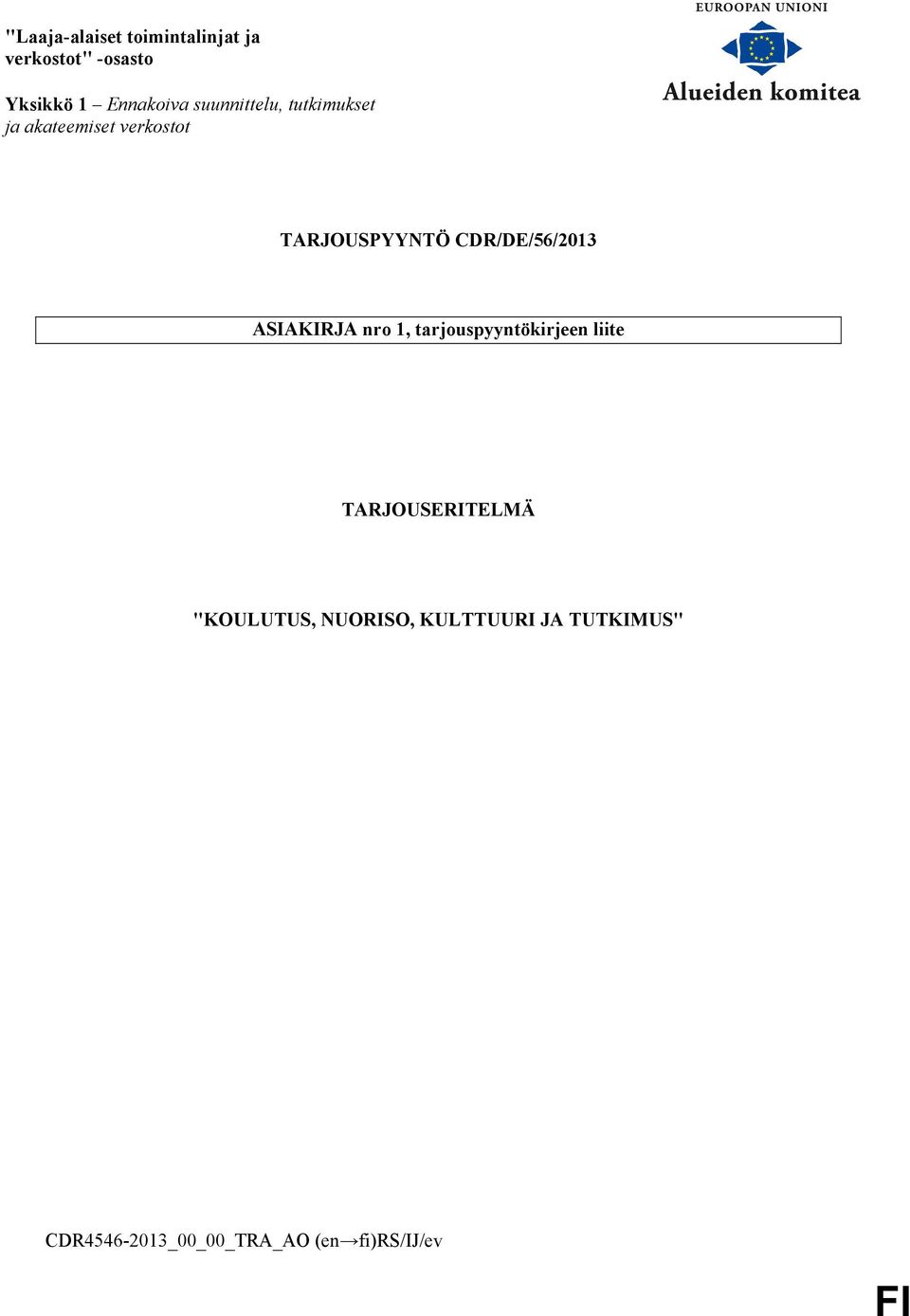 CDR/DE/56/2013 ASIAKIRJA nro 1, tarjouspyyntökirjeen liite TARJOUSERITELMÄ