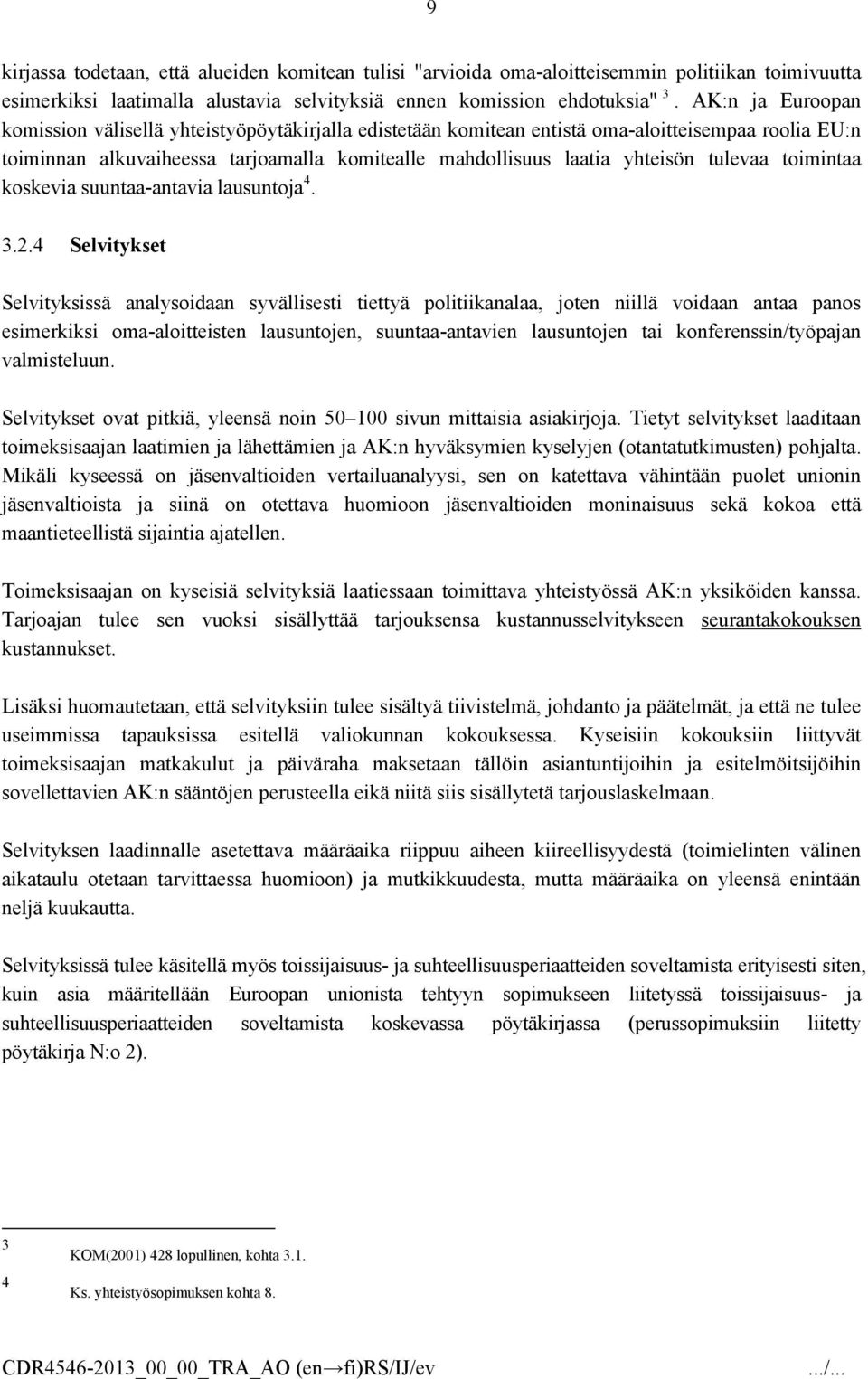 tulevaa toimintaa koskevia suuntaa-antavia lausuntoja 4. 3.2.