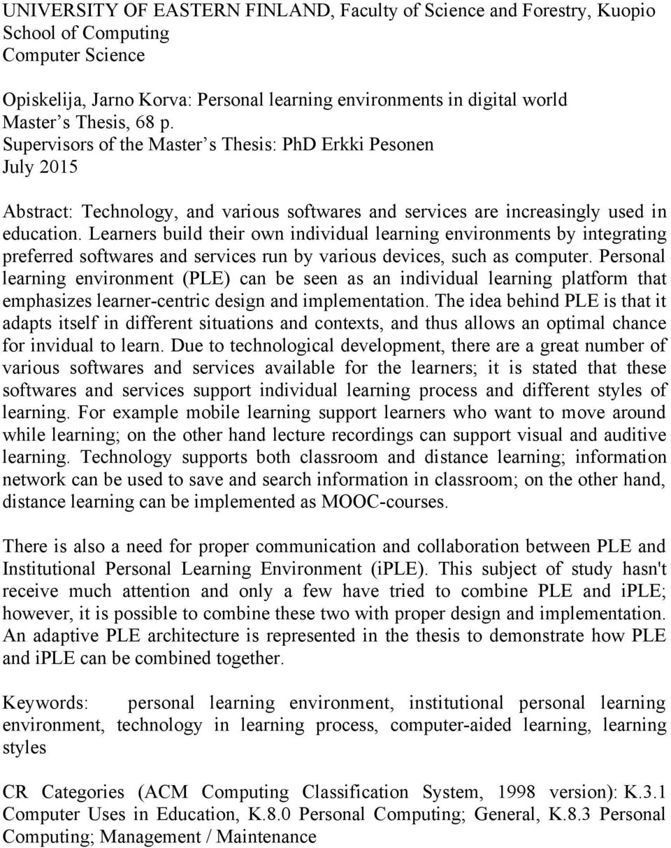 Learners build their own individual learning environments by integrating preferred softwares and services run by various devices, such as computer.