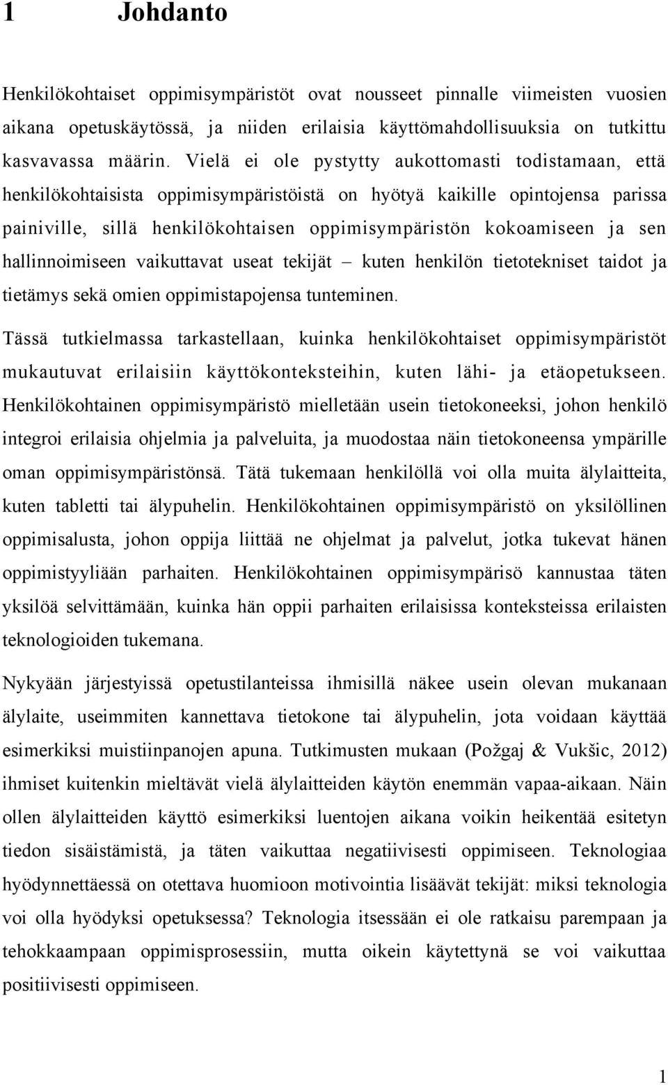 sen hallinnoimiseen vaikuttavat useat tekijät kuten henkilön tietotekniset taidot ja tietämys sekä omien oppimistapojensa tunteminen.