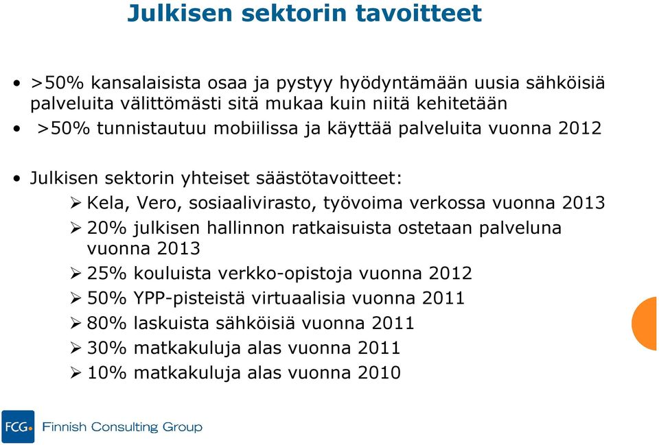 sosiaalivirasto, työvoima verkossa vuonna 2013 20% julkisen hallinnon ratkaisuista ostetaan palveluna vuonna 2013 25% kouluista