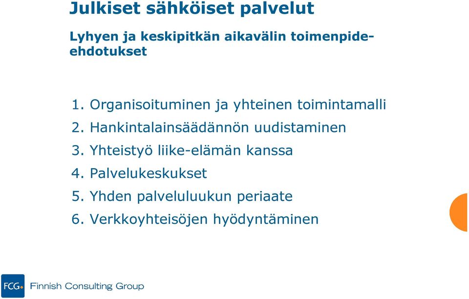 Hankintalainsäädännön uudistaminen 3. Yhteistyö liike-elämän kanssa 4.