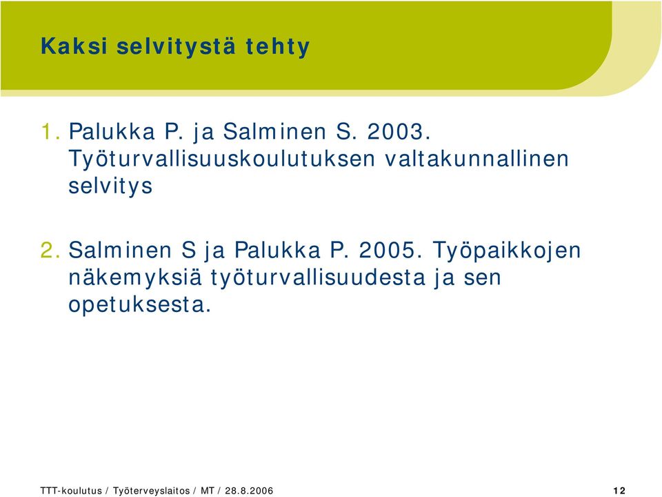 Salminen S ja Palukka P. 2005.