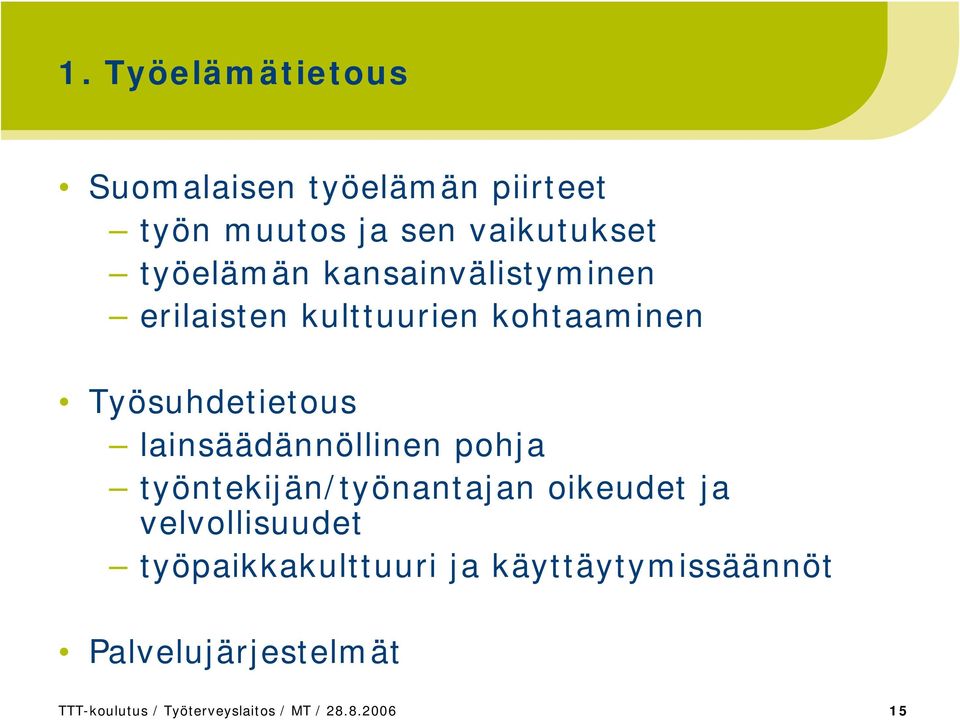 lainsäädännöllinen pohja työntekijän/työnantajan oikeudet ja velvollisuudet