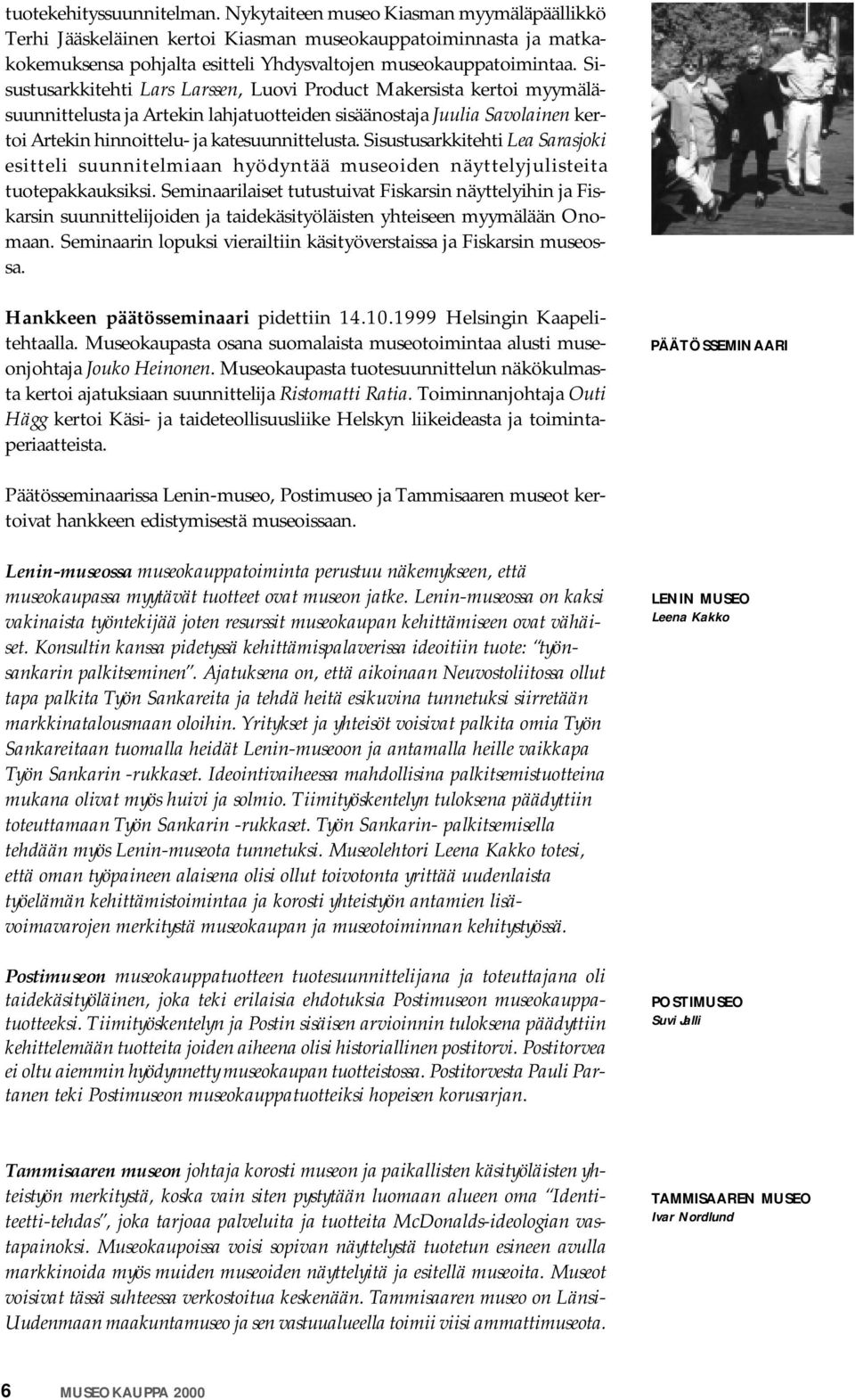 Sisustusarkkitehti Lea Sarasjoki esitteli suunnitelmiaan hyödyntää museoiden näyttelyjulisteita tuotepakkauksiksi.