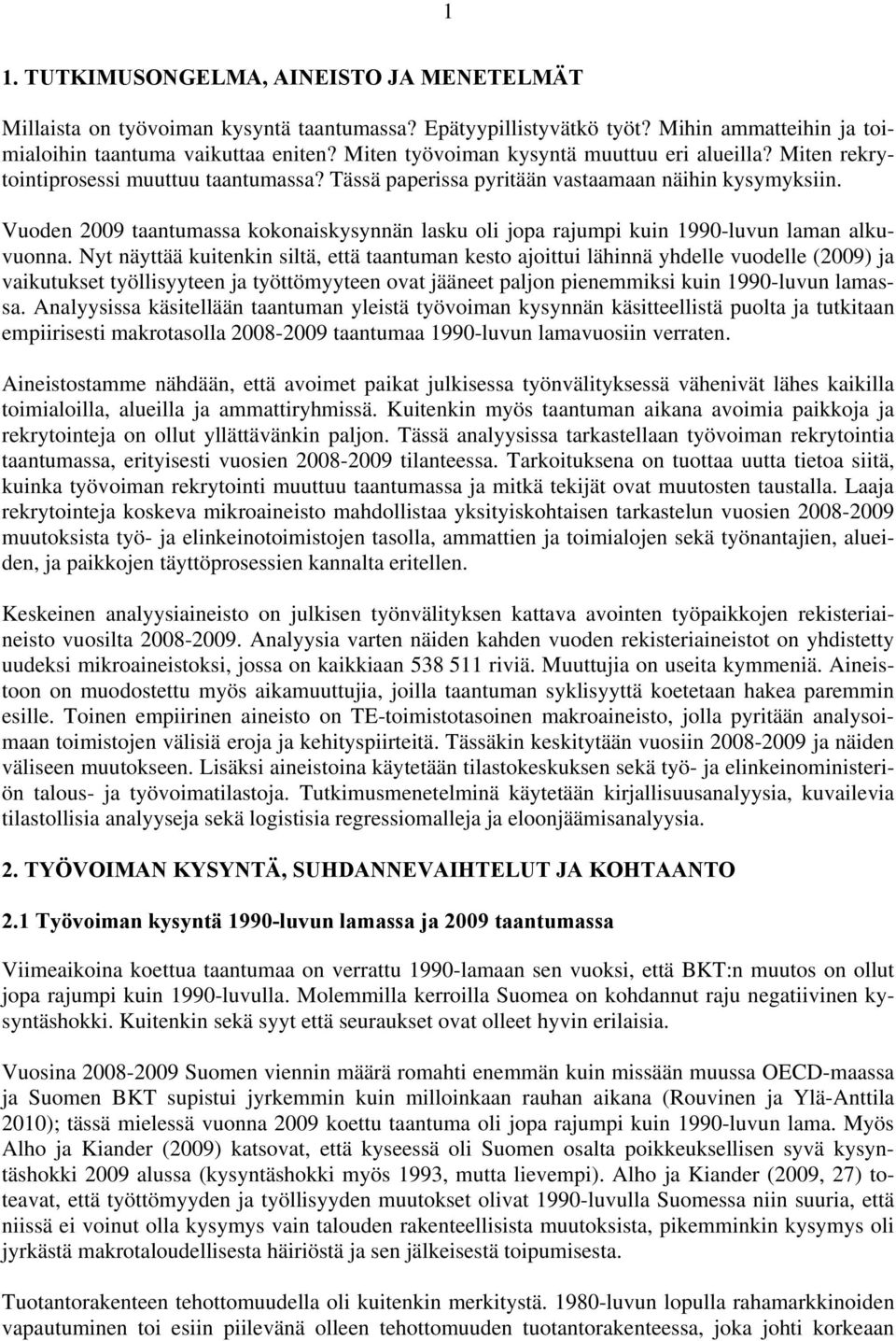 Vuoden 2009 taantumassa kokonaiskysynnän lasku oli jopa rajumpi kuin 1990-luvun laman alkuvuonna.