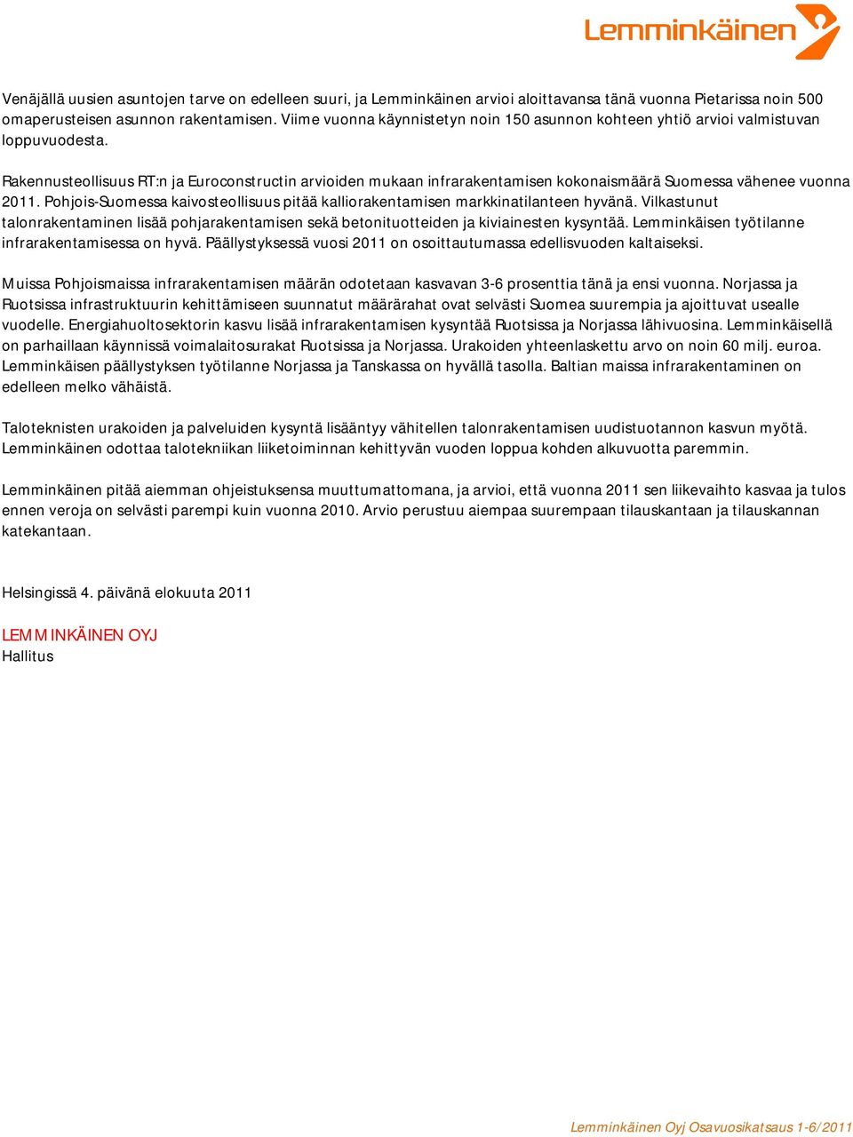 Rakennusteollisuus RT:n ja Euroconstructin arvioiden mukaan infrarakentamisen kokonaismäärä Suomessa vähenee vuonna 2011.