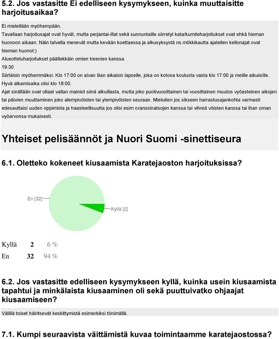 Näin talvella menevät mutta kevään koettaessa ja alkusyksystä ns.mökkikautta ajatellen kellonajat ovat hieman huonot:) Alueotteluharjoitukset päällekkäin omien treenien kanssa.